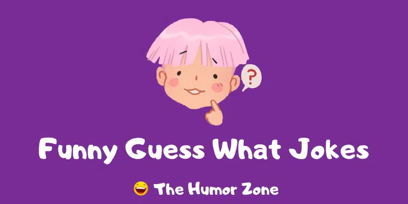Featured image for a page of guess what jokes.